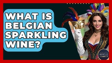 What Is Belgian Sparkling Wine? - Exploring The Benelux