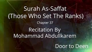 Surah As-Saffat (Those Who Set The Ranks) Mohammad Abdullkarem  Quran Recitation