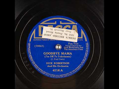 Goodbye, Mama (I'm Off to Yokohama) ~ Dick Robertson and His