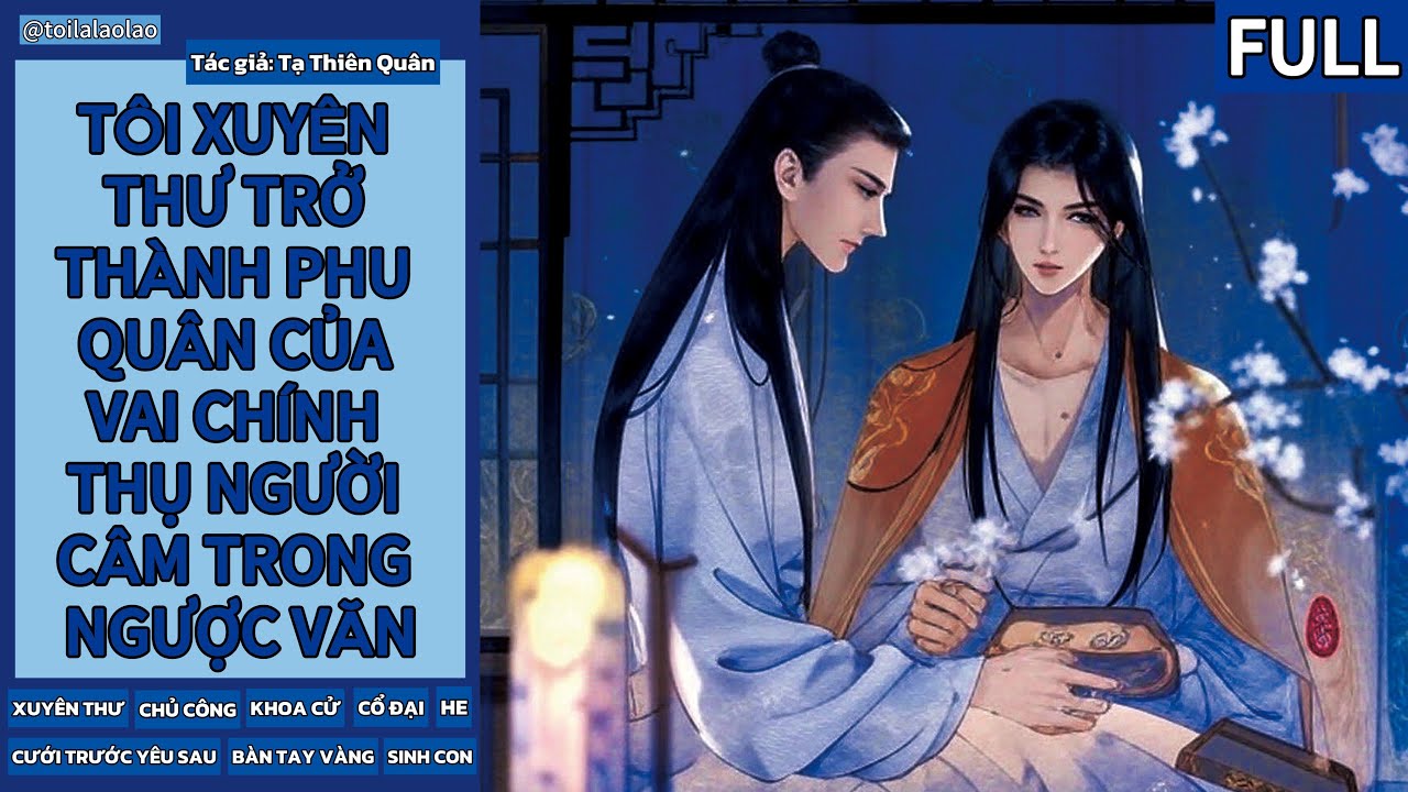 [Tóm tắt đam mỹ] TÔI XUYÊN THƯ TRỞ THÀNH PHU QUÂN CỦA VAI CHÍNH THỤ NGƯỜI CÂM TRONG NGƯỢC VĂN (FULL)