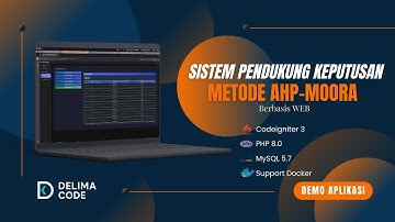 [Demo] – Sistem Pendukung Keputusan Dengan Metode AHP MOORA Berbasis WEB