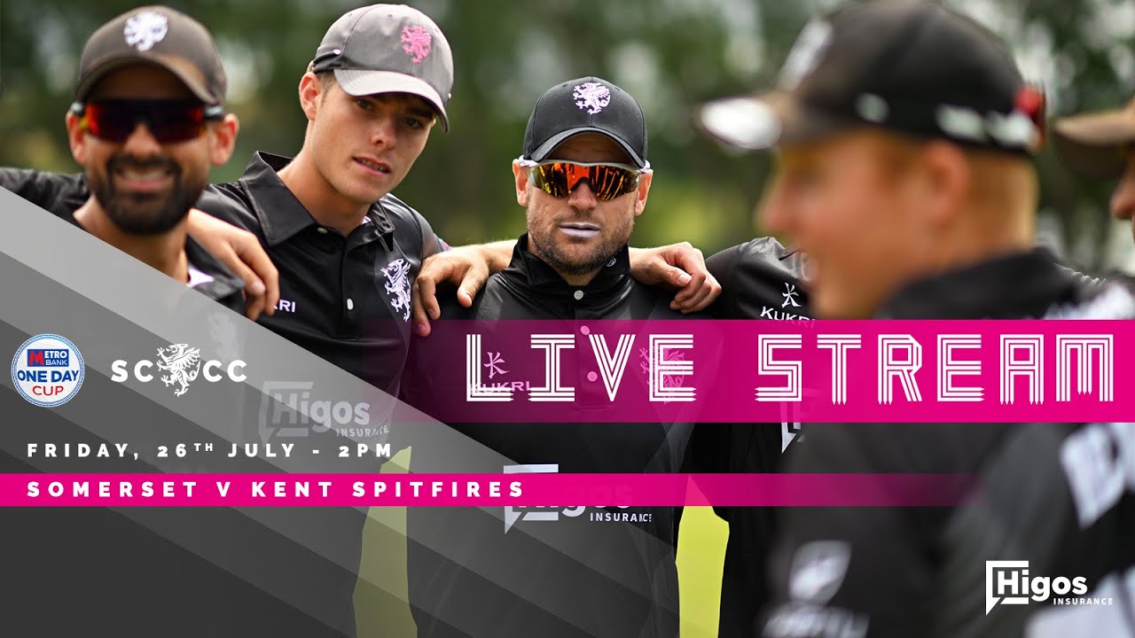 live-stream-somerset-vs-kent-spitfires-one-day-cup-youtube