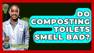 Do Composting Toilets Smell Bad? - Earth Science Answers