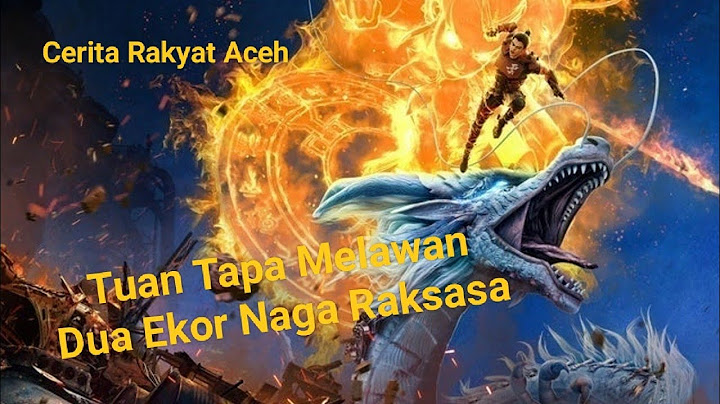 Tuan Tapa Melawan Dua ekor Naga Raksasa, Cerita Rakyat Aceh