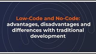Tech Talk-LowCode and NoCode: advantages, disadvantages and differences with traditional development