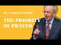 The priority of prayer  dr charles stanley