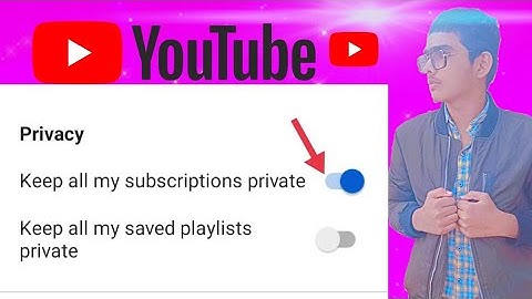 how to keep all my subscriptions private on YouTube channel subscriber
