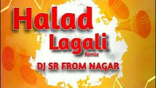 Halad Lagali | 140 BPM Halgi Mix | DJ SR FROM NAGAR | हळद लागली 