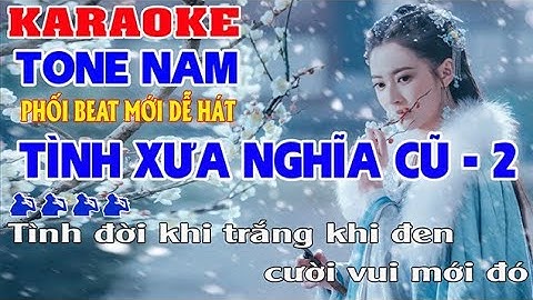 Tình Xưa Nghĩa Cũ 2 | Karaoke Tone Nam | Nhạc Sống Beat Mới Dễ Hát