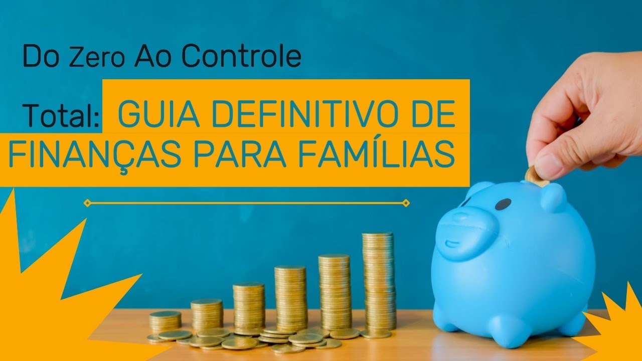 Do zero ao controle total: guia definitivo de finanças para famílias ...