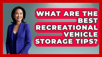 What Are The Best Recreational Vehicle Storage Tips? - Exploring Campgrounds