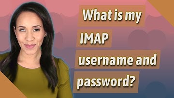 What is my IMAP username and password?