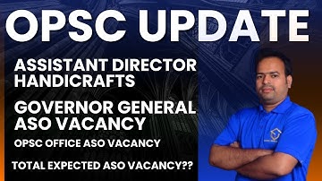 OPSC ASSISTANT DIRECTOR HANDICRAFTS/GOVERNOR GENERAL ASO VACANCY UPDATE