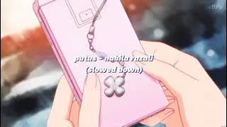 putus - nabila razali (slowed down)