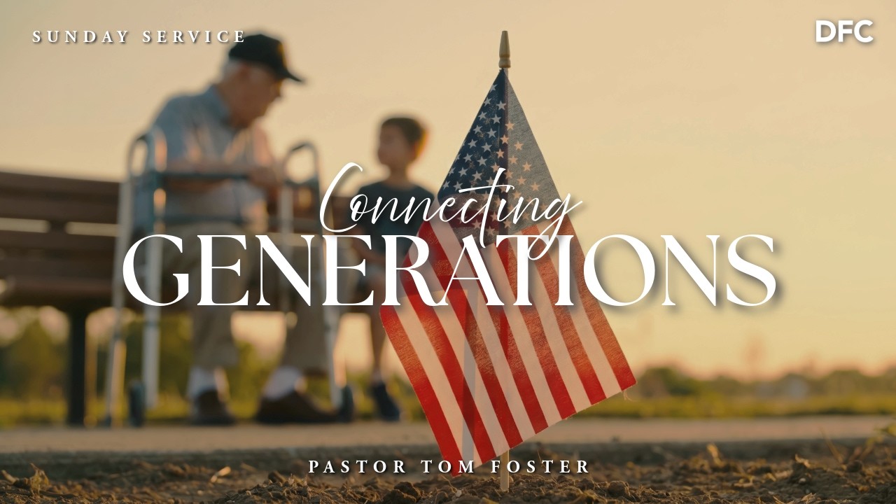 Bishop Tom Foster- Connecting Generations | DALLAS FIRST CHURCH
