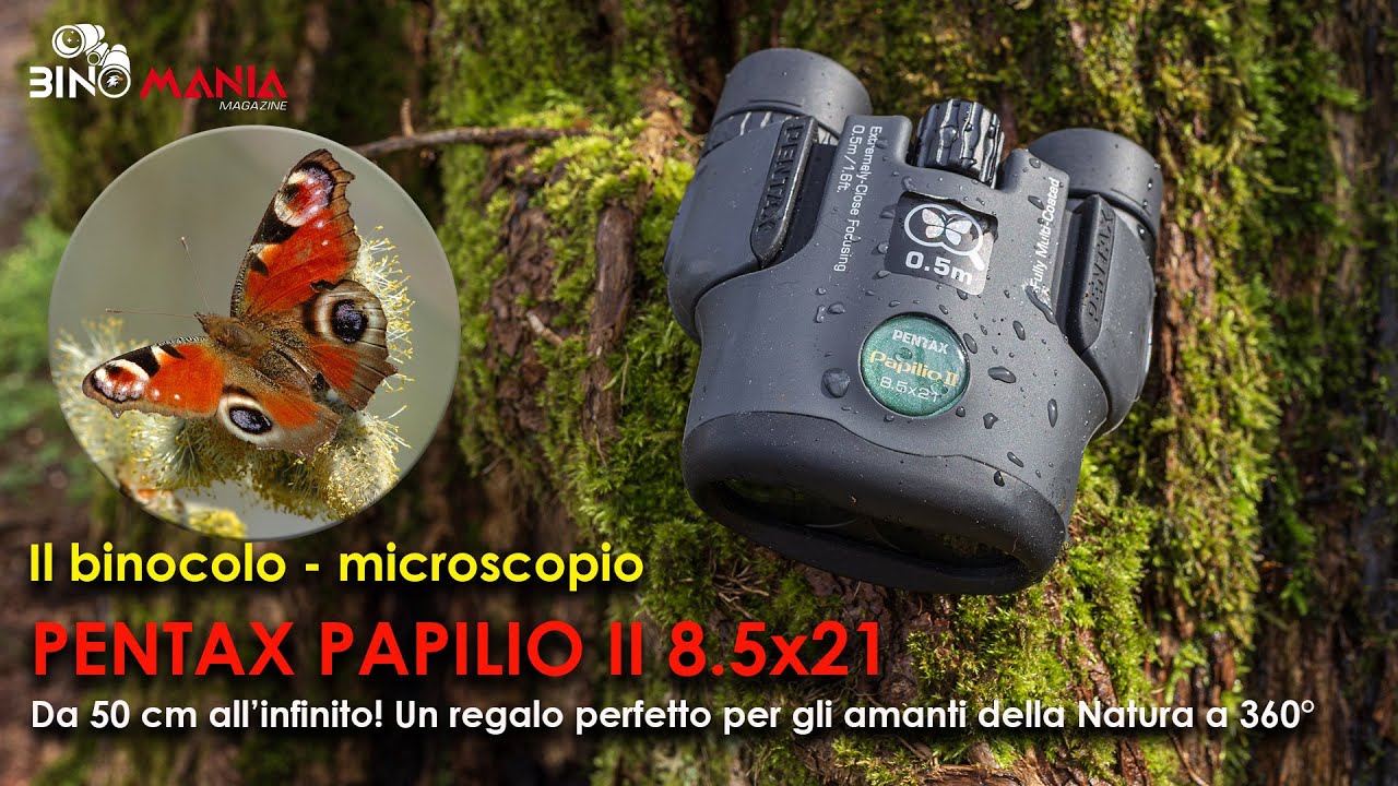 Il binocolo "microscopio". PENTAX PAPILIO II 8.5x21 - Da 50 cm all'infinito!