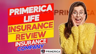 Primerica Life Insurance Review - Pros and Cons of Primerica Life Insurance (An In-Depth Review)