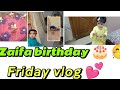 Zaifa birt.ay party  vlog  and friday routine 