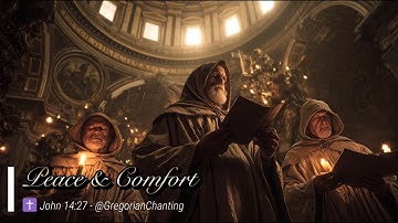 Gregorian Chant for Peace & Comfort ✝️ John 14:27