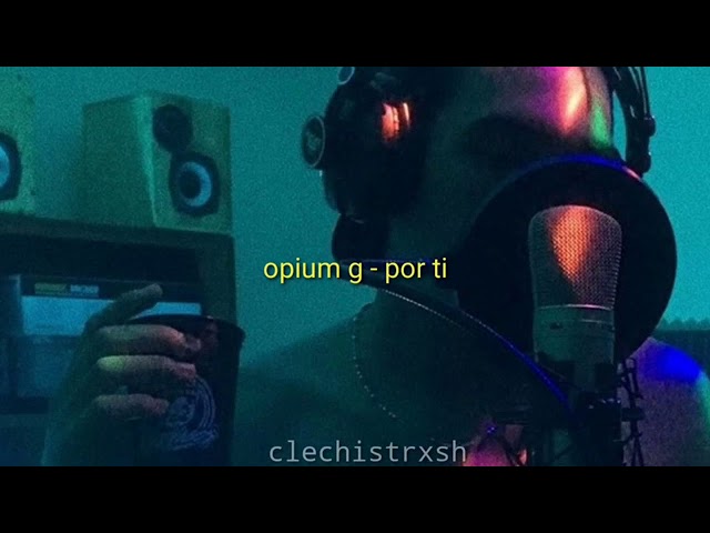 Opium g - Por ti (letra)