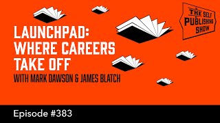(The Self Publishing Show, episode 383)  Launchpad: Where Careers Take Off