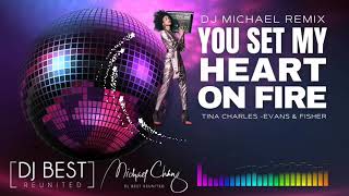 You set my heart on fire MICHAEL CHANG REMIX - TINA CHARLES (EVANS & FISHER)