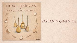 Yaylanin Çi̇meni̇ne - Erdal Erzincan & Halk Çalgıları Topluluğu [2026 © Temkeş Müzik]