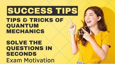 Important Tips & Tricks of Quantum Mechanics | Best Preparation For CSIR NET GATE JEST TIFR Exams