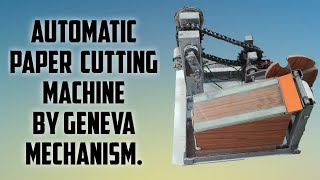 Automatic Paper Cutting Machine using Geneva mechanism