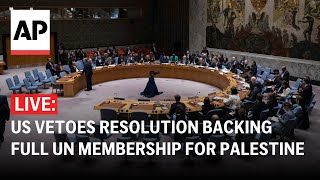 LIVE: US vetoes UN resolution backing full UN membership for Palestine