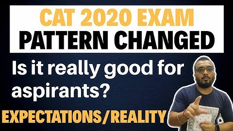 CAT 2020 Pattern Change | Is it really a good news for aspirants ? What to Expect ?