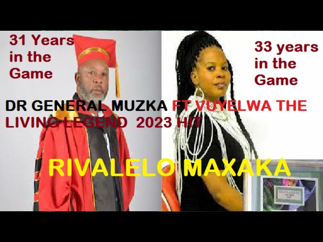 Dr General Muzka ft Vuyelwa RIVALELO MAXAKA 2023 hit class=