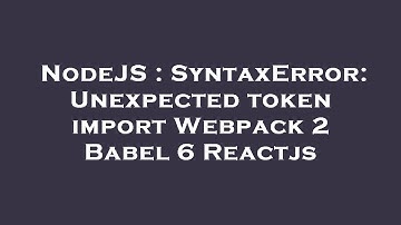 NodeJS : SyntaxError: Unexpected token import Webpack 2 Babel 6 Reactjs