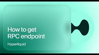 How to get a Hyperliquid RPC endpoint