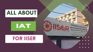 All about IAT (IISER Aptitude Test) in 2 minutes