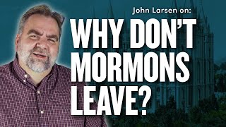 Why More Mormons Don’t Leave the Church| @JohnLarsen1 @nuancehoe | Ep. 1720