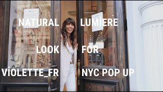 NATURAL LUMIERE LOOK FOR VIOLETTE_FR NYC POP UP