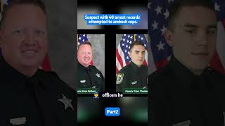 Suspect with 40 arrest records attempted to ambush cops.