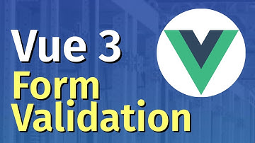 Vue JS 3 Tutorial for Beginners #5 - Form Validation in Vue.Js 3