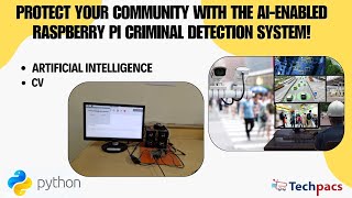 Protect Your Community with the AI-Enabled Raspberry Pi Criminal Detection System!