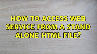 How To Access Web Service From A Stand Alone Html File?