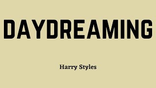 Harry Styles - Daydreaming (Lyric Video)