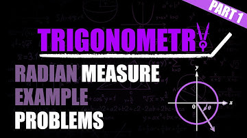Radian Measure Example Problems - Part 1