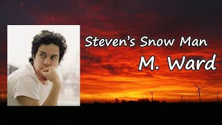 M. Ward - &quot;Stevens&#39; Snow Man&quot; Lyrics