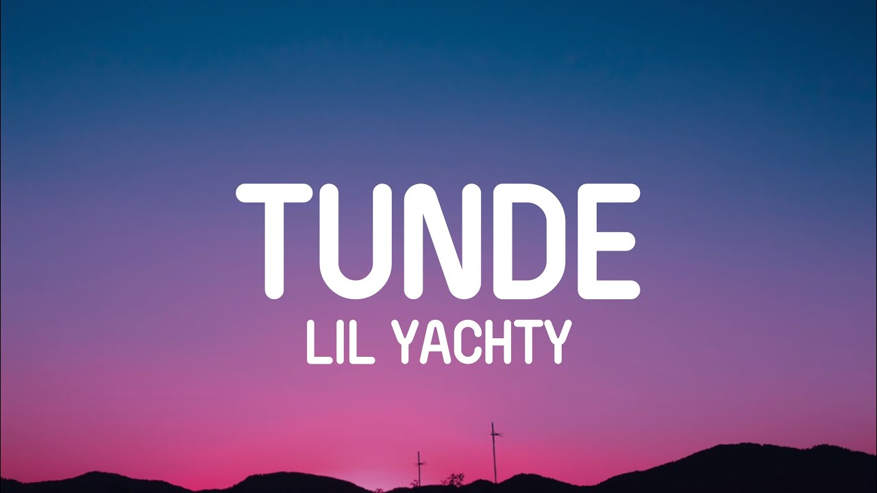 lil yachty tunde lyrics