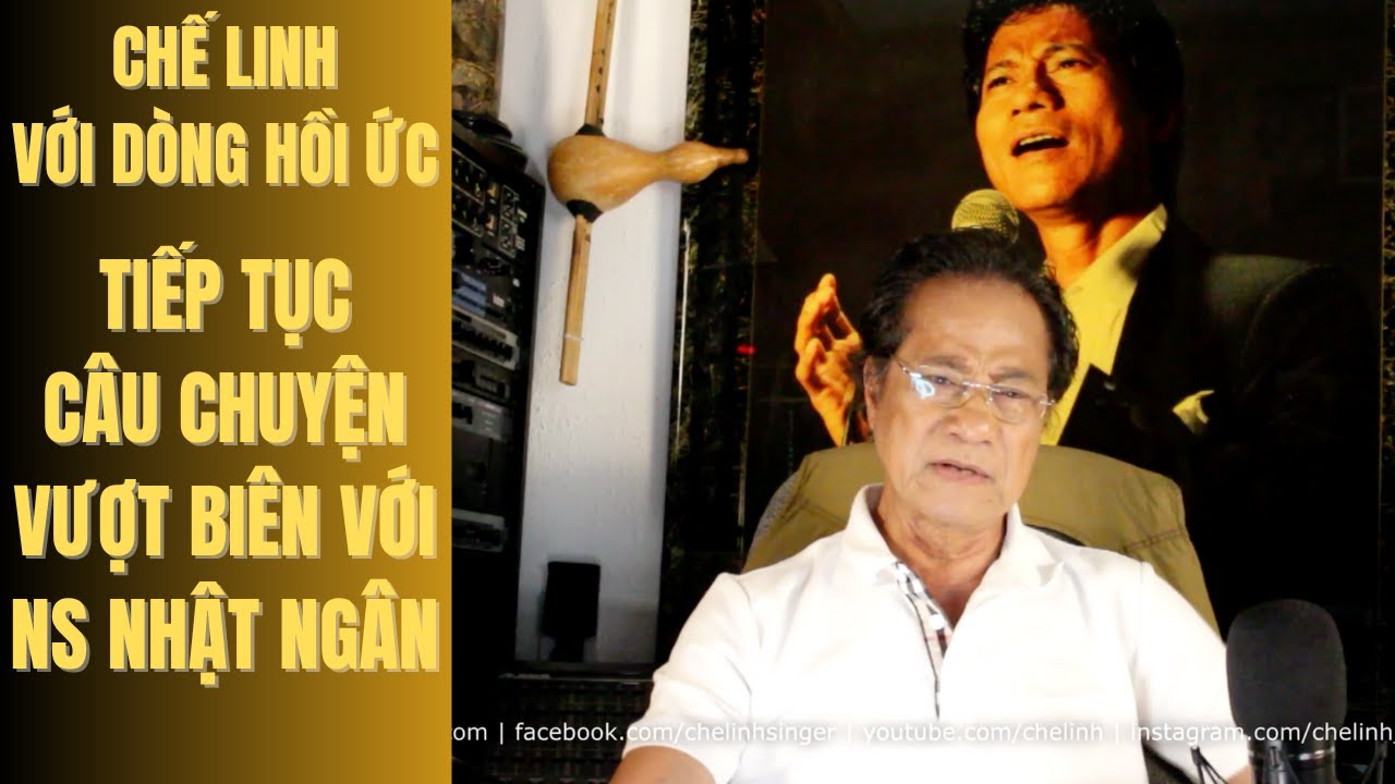 Chế Linh với Dòng Hồi Ức | Tiếp Tục Câu Chuyện Vượt Biên với NS. Nhật Ngân | Ep.114