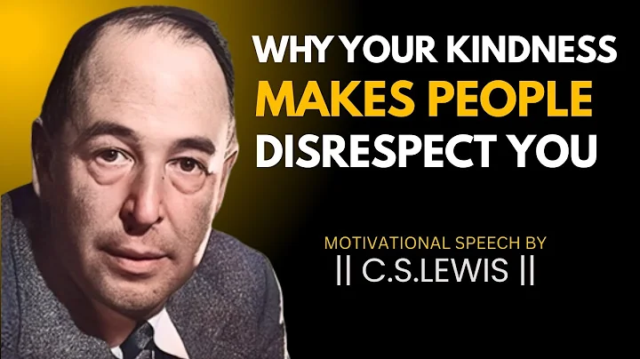 WHY YOUR KINDNESS MAKES PEOPLE DISRESPECT YOU | C.S.LEWIS | BEST MOTIVATIONAL SPEECH