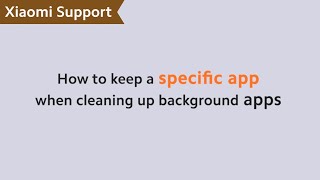How to Keep a Specific App When Cleaning up Background Apps? | #XiaomSupport screenshot 4