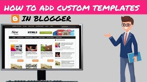 How To Add Custom Template In Blogger | Step by Step Tutorial {LWCM}