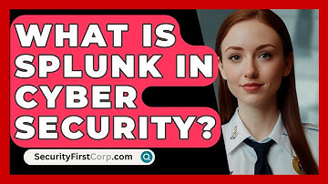 What Is Splunk In Cyber Security? - SecurityFirstCorp.com